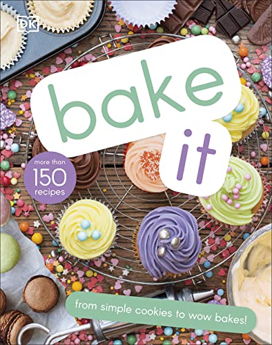 Bake It: More Than 150 Recipes for Kids from Simple Cookies to Creative Cakes! von DK